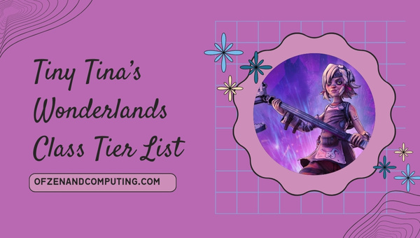 Tiny Tina’s Wonderlands Class Tier List (May 2025)