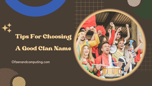 Tips For Choosing A Good Clan Name