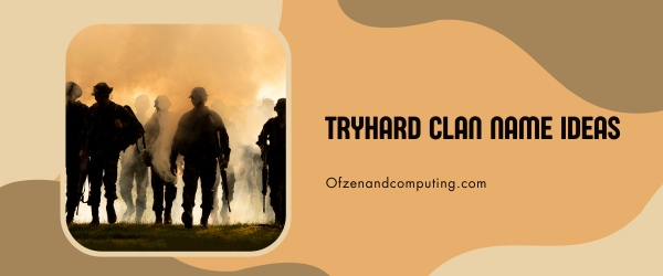 Tryhard Clan Names Ideas (2023)