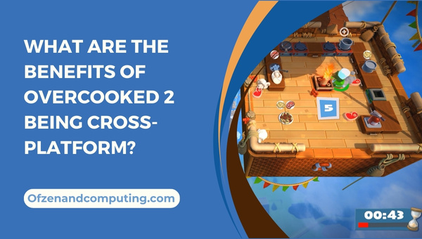 What are the Benefits of Overcooked 2 Being Cross-Platform?