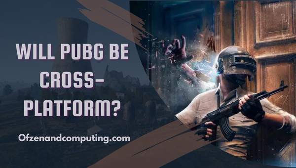 O PUBG será multiplataforma?