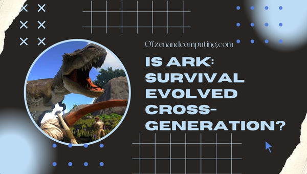 Is Ark: Survival Evolved Cross-Generation in 2023?