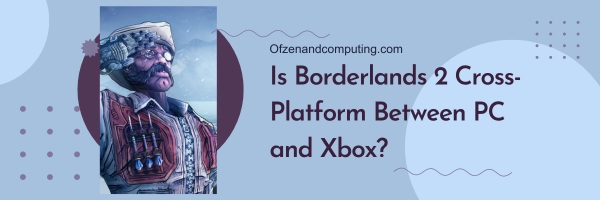 Czy Borderlands 2 to gra wieloplatformowa między komputerem a konsolą Xbox?