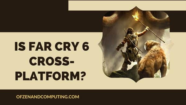 Far Cry 6 2024'te Çapraz Platform mu olacak?