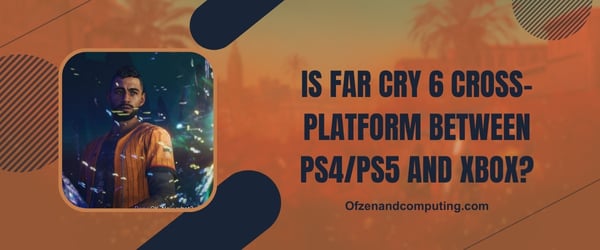 Far Cry 6 é cross-platform entre PS4/PS5 e Xbox?