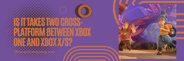 Is It Takes Two Cross-Platform Between Xbox One And Xbox Series X/S?