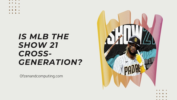 Is MLB The Show 21 Cross-Generation in 2023?