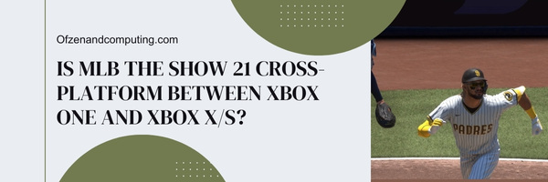Is MLB The Show 21 Cross-Platform Between Xbox One And Xbox Series X/S?