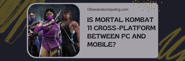 هل لعبة Mortal Kombat 11 متقاطعة بين الكمبيوتر الشخصي والجوال؟