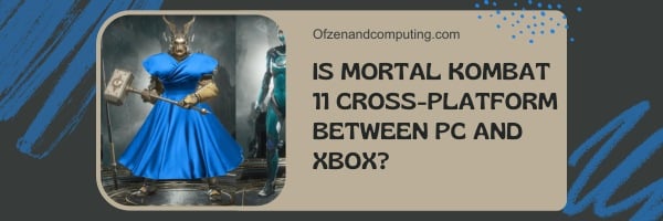 هل Mortal Kombat 11 Cross-Platform بين الكمبيوتر الشخصي و Xbox؟