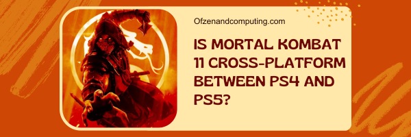 هل لعبة Mortal Kombat 11 Cross-Platform بين PS4 و PS5؟