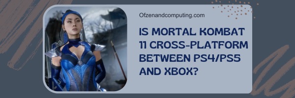 هل لعبة Mortal Kombat 11 متقاطعة بين PS4 / PS5 و Xbox؟