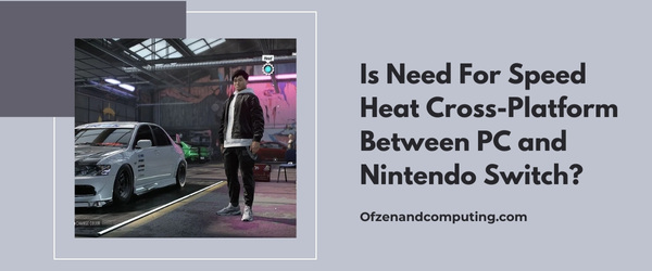 Is Need For Speed Heat Cross-Platform Between PC And Nintendo Switch?