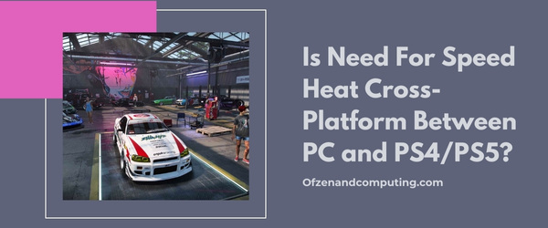 Is Need For Speed Heat Cross-Platform Between PC And PS4/PS5?