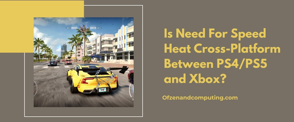 Is Need For Speed Heat Cross-Platform Between PS4/PS5 And Xbox?