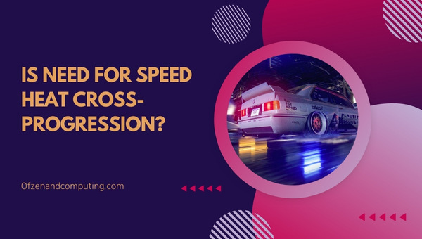 Is Need For Speed Heat Cross-Progression in 2025?