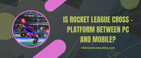 هل لعبة Rocket League متقاطعة بين الكمبيوتر الشخصي والجوال؟