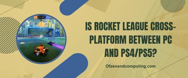 هل لعبة Rocket League Cross-Platform بين الكمبيوتر الشخصي و PS4 / PS5؟