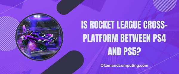 هل لعبة Rocket League Cross-Platform بين PS4 و PS5؟