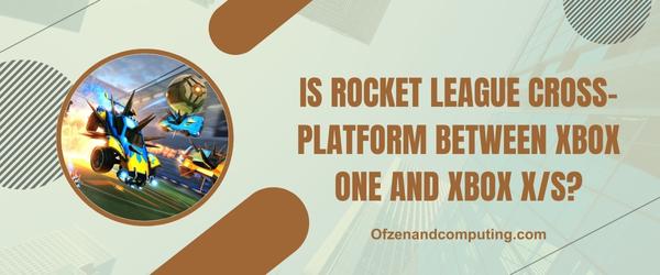 هل لعبة Rocket League Cross-Platform بين Xbox One و Xbox Series X / S؟