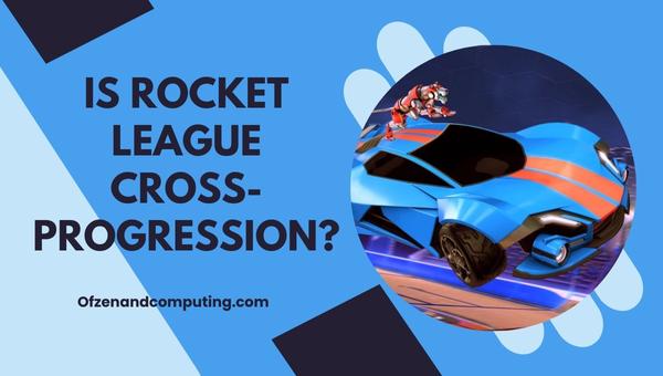 هل لعبة Rocket League هي لعبة Cross-Progression في عام 2024؟