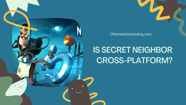 Is Secret Neighbor Cross-Platform in 2025?