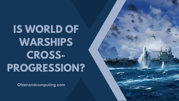 Is World of Warships Cross-Progression in 2025?