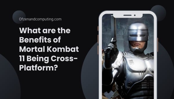 ما هي فوائد لعبة Mortal Kombat 11 عبر منصات متعددة؟