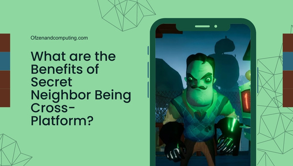 What Are The Benefits Of Secret Neighbor Being Cross-Platform?