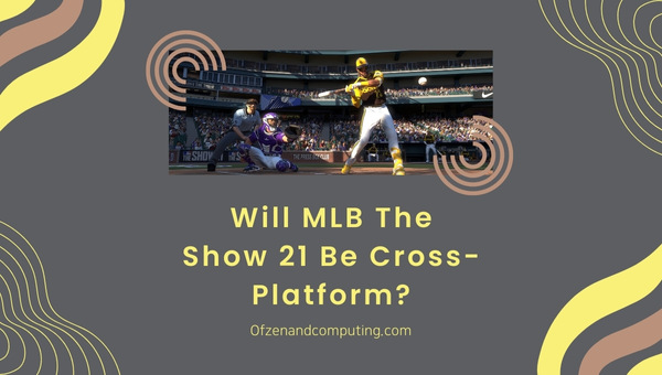 Will MLB The Show 21 Be Cross-Platform?