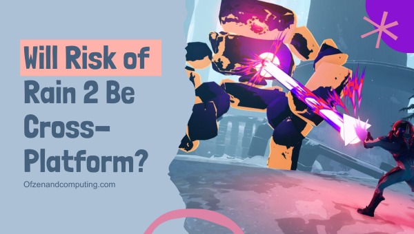 Will Risk of Rain 2 Be Cross-Platform?