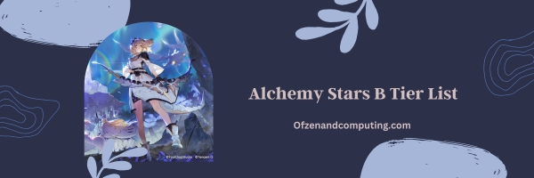 Alchemy Stars B Tier List 2025: Solid and Balanced