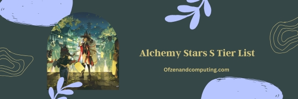 Alchemy Stars S Tier List 2025: The Cream of the Crop