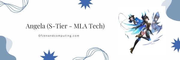 Angela (S-Tier - MLA Tech)