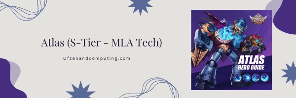 Atlas (S-Tier - MLA Tech)