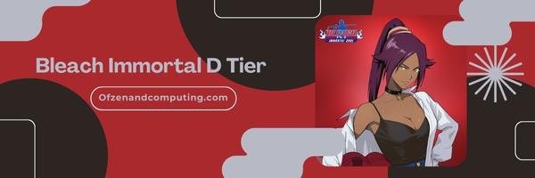 Bleach Immortal D Tier List 2025- The Underdogs