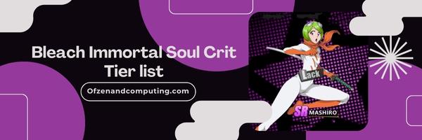 Bleach Immortal Soul Crit List 2025– Strike with Precision: