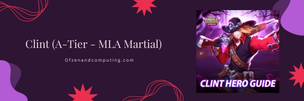 Clint (A-Tier - MLA Martial)