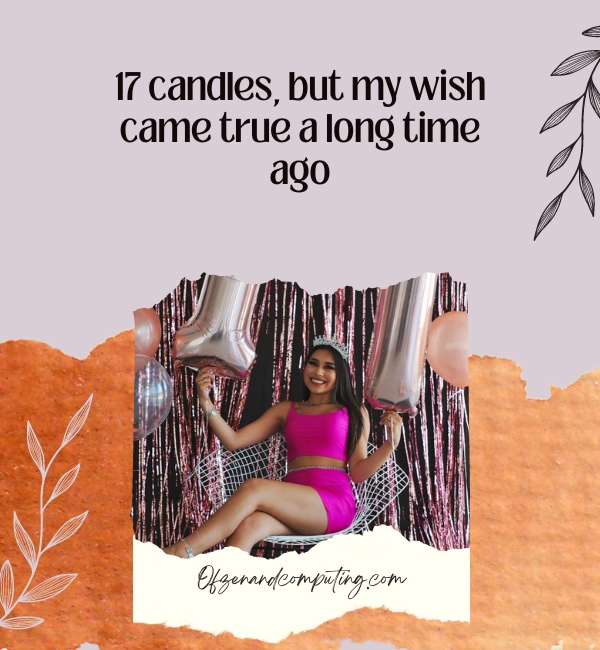 Cute 17th Birthday Captions For Instagram