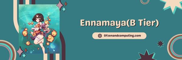 Ennamaya (B Tier)