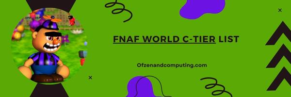 FNAF World C-Tier List 2025: The Promising Underdogs