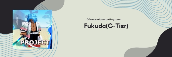 Fukuda (C-Tier)