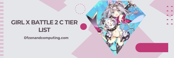 Girl X Battle 2 C Tier List 2025- The Niche Contenders