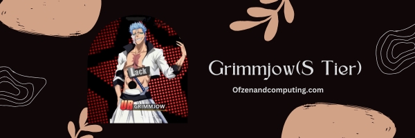 Grimmjow (S Tier)