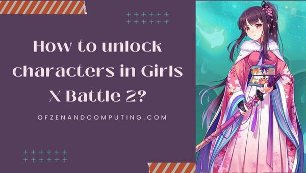 How to unlock characters in Girls X Battle 2?