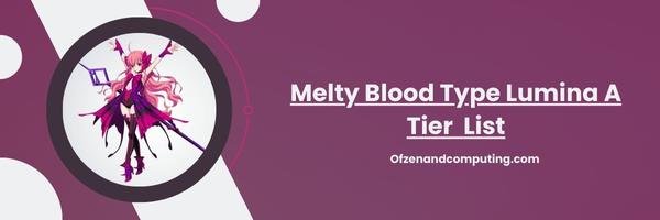 Melty Blood Type Lumina A Tier List 2025- Formidable and Skilled