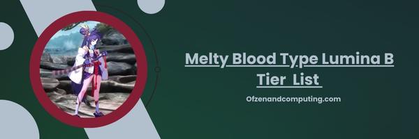 Melty Blood Type Lumina B Tier List 2025- Powerful Yet Challenging