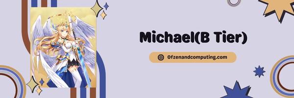 Michael (B Tier)
