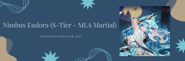 Nimbus Eudora (S-Tier - MLA Martial)