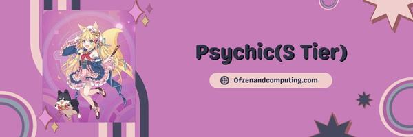 Psychic (S Tier)